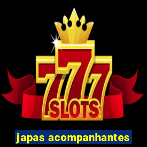 japas acompanhantes